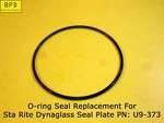 O-ring Seal Replacement For Sta Rite Dynaglass Plate Pn: U9-373. Fixed Price $9.99.